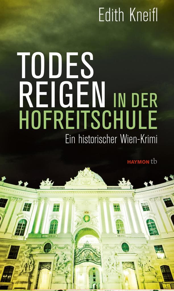 Todesreigen in der Hofreitschule: Ein historischer Wien-Krimi
