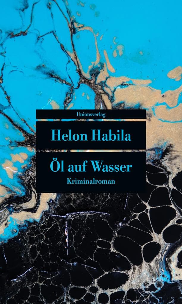 Öl auf Wasser: Kriminalroman. Ausgezeichnet mit dem Deutscher Krimi-Preis, Kategorie International 2013 (2. Platz)