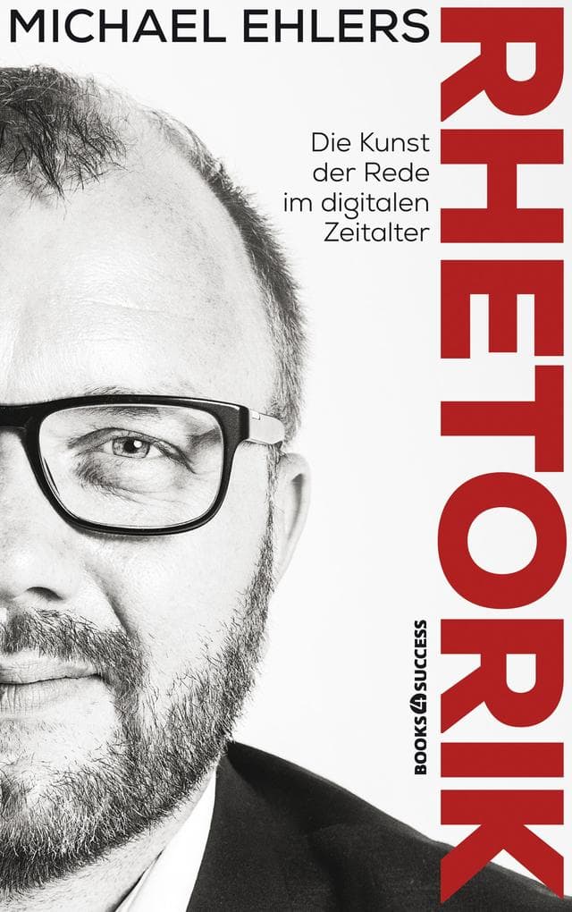 Rhetorik - Die Kunst der Rede im digitalen Zeitalter: Die Kunst der Rede im digitalen Zeitalter