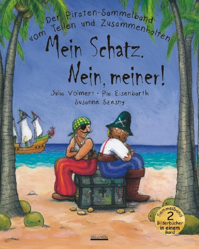 Piraten Sammelband "Mein Schatz. Nein, meiner!": Der Piraten Sammelband vom Teilen und Zusammenhalten