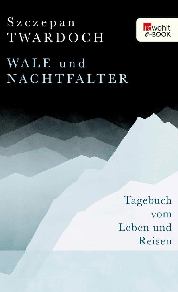 Wale und Nachtfalter: Tagebuch vom Leben und Reisen