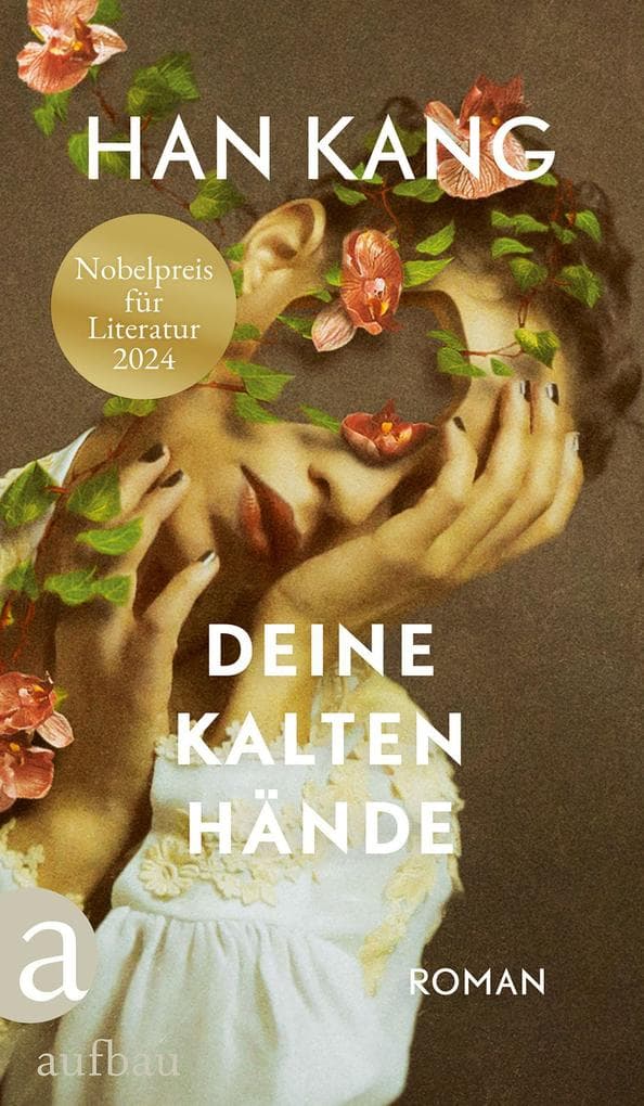 Deine kalten Hände: Roman | Nobelpreis für Literatur 2024