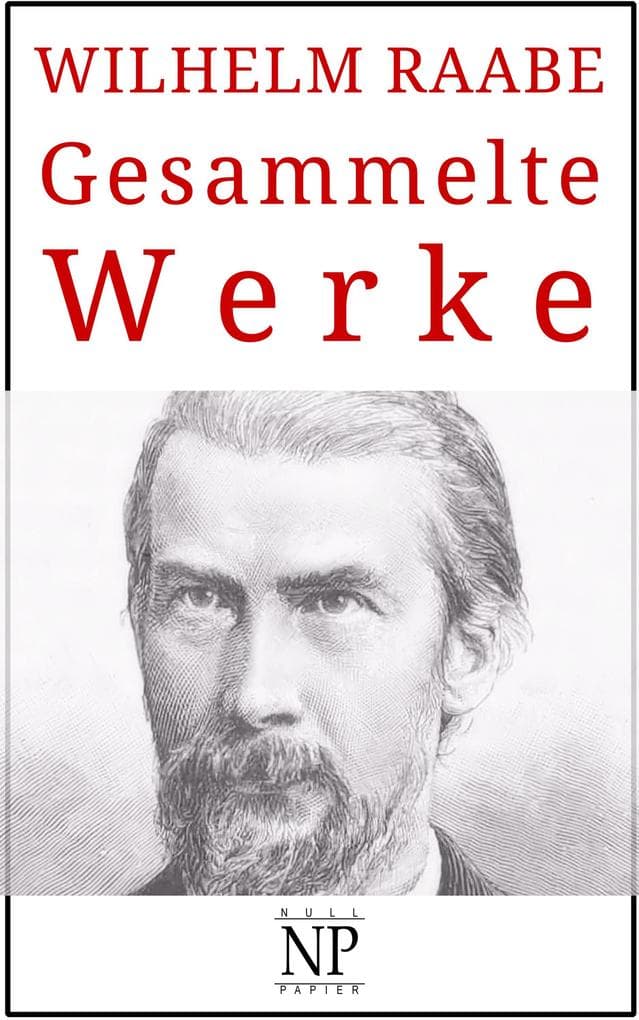 Wilhelm Raabe - Gesammelte Werke: Romane und Geschichten