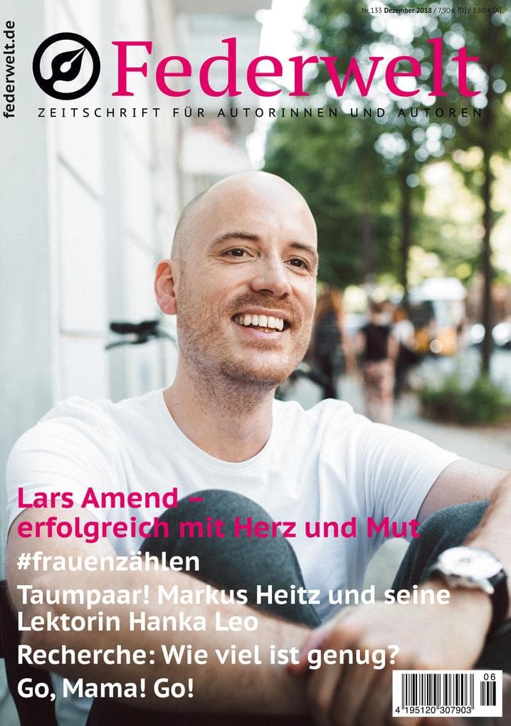 Federwelt 133, 06-2018, Dezember 2018: Zeitschrift für Autorinnen und Autoren