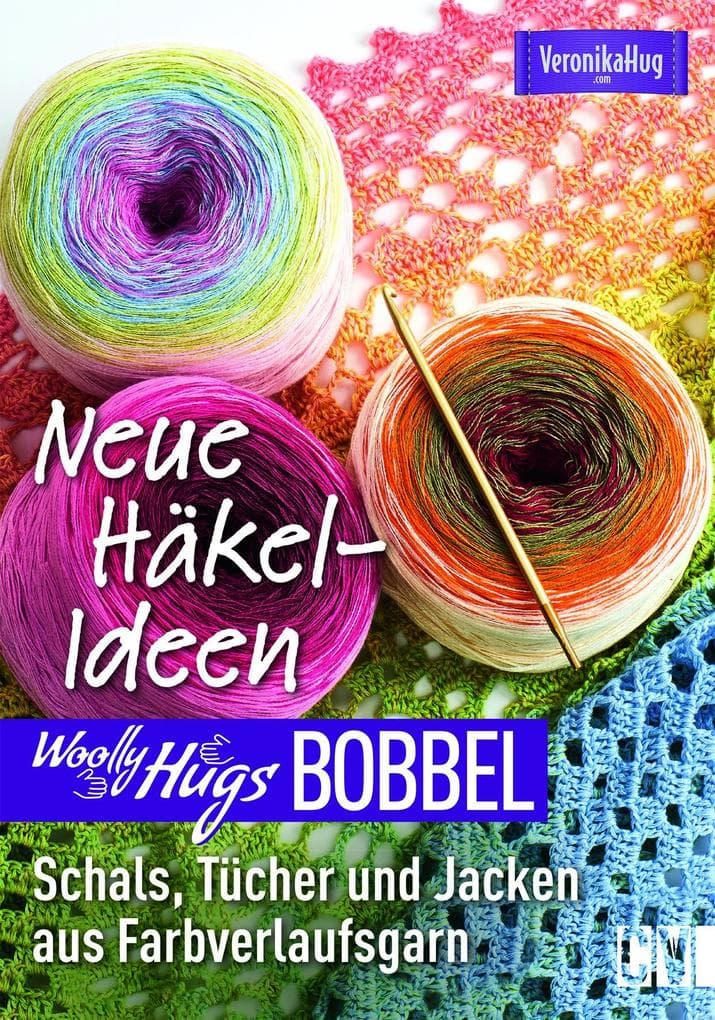 Woolly Hugs Bobbel Neue Häkel-Ideen: Schals, Tücher und Jacken aus Farbverlaufsgarn
