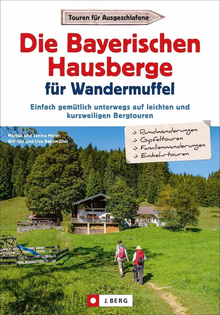 Die Bayerischen Hausberge für Wandermuffel: Einfach gemütlich unterwegs auf leichten und kurzweiligen Bergtouren