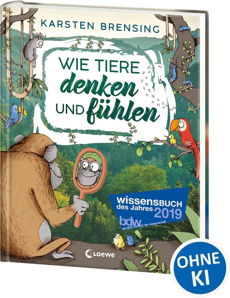 Wie Tiere denken und fühlen: Sachbuch für Kinder ab 9 Jahre; Wissensbuch des Jahres 2019