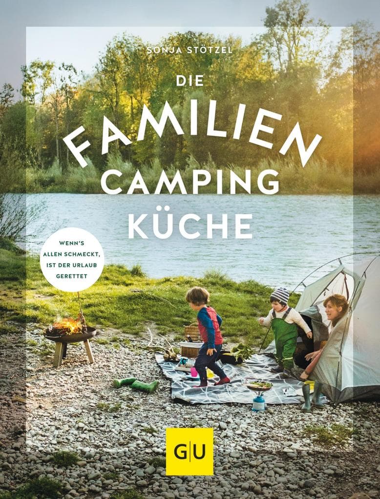 Die Familien-Campingküche: Wenn's allen schmeckt, ist der Urlaub gerettet