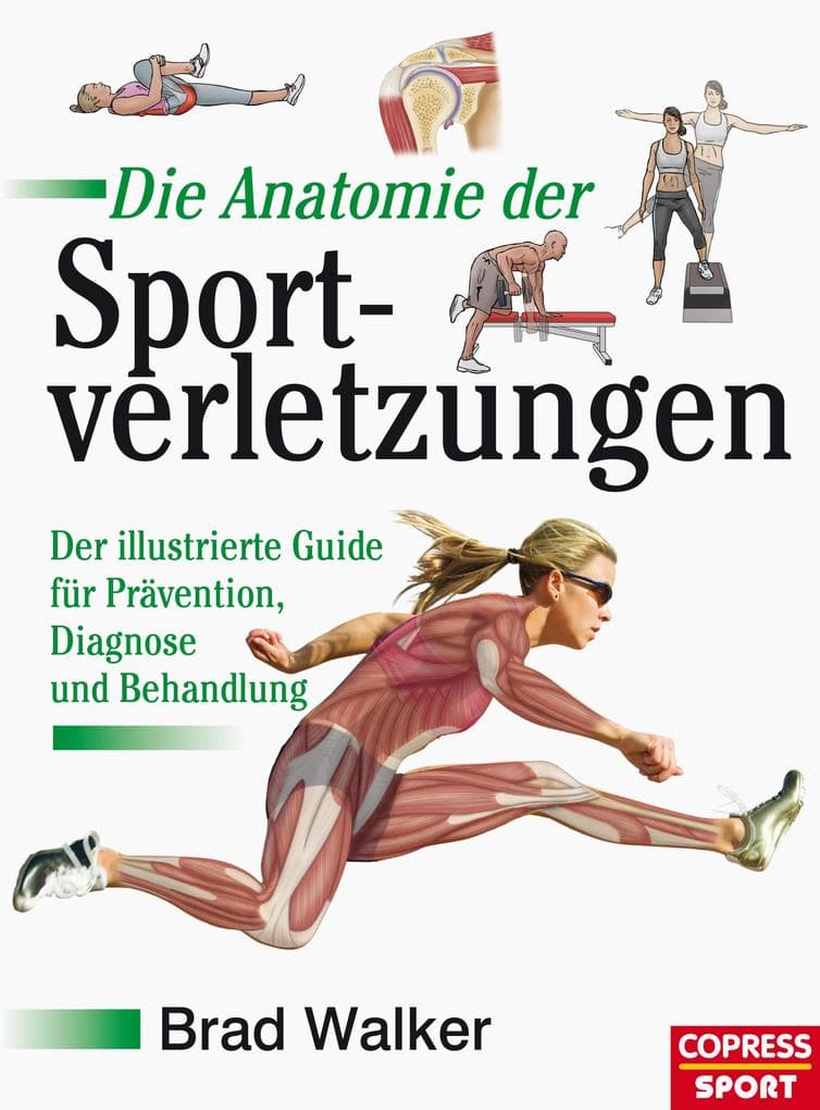 Die Anatomie der Sportverletzungen: Der illustrierte Guide fur Pravention, Diagnose und Behandlung