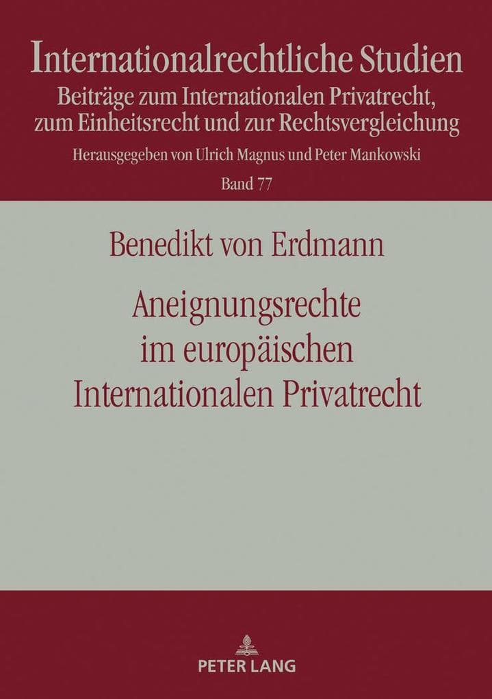 Aneignungsrechte im europäischen Internationalen Privatrecht: Die Regelung des Art. 33 EuErbVO und die Möglichkeit der Übertragung der Lösung des negativen Konflikts durch § 32 IntErbRVG auf die Problematik im Internationalen Gesellschaftsrecht
