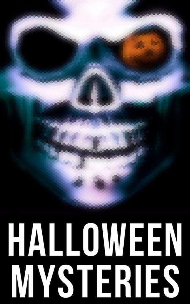 Halloween Mysteries: A Witch's Den, The Black Hand, Number 13, The Birth Mark, The Oblong Box, The Horla, Ligeia...