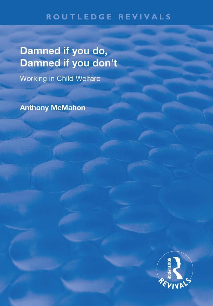 Damned If You Do, Damned If You Don't: Working in Child Welfare