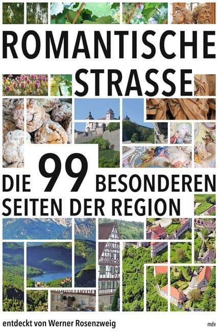 Romantische Straße: Die 99 besonderen Seiten der Region