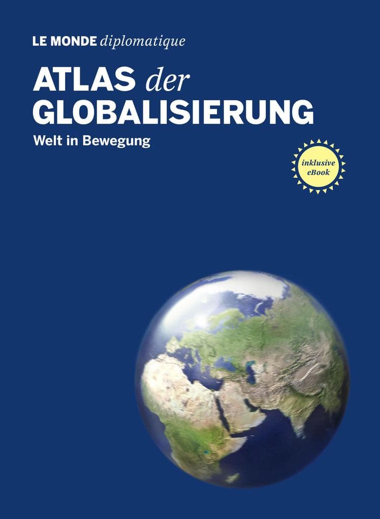 Atlas der Globalisierung: Welt in Bewegung