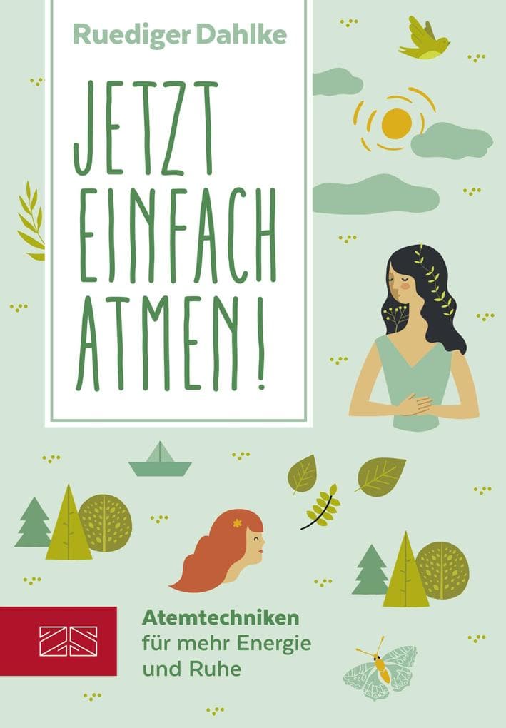 Jetzt einfach atmen!: Atemtechniken für mehr Energie und Ruhe
