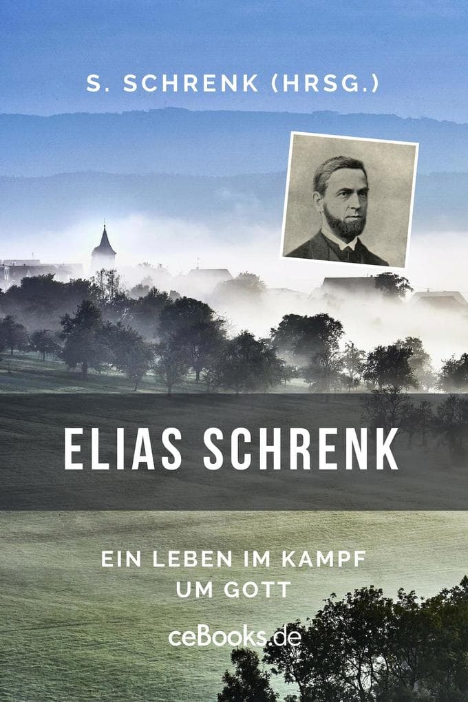 Elias Schrenk: Ein Leben im Kampf um Gott