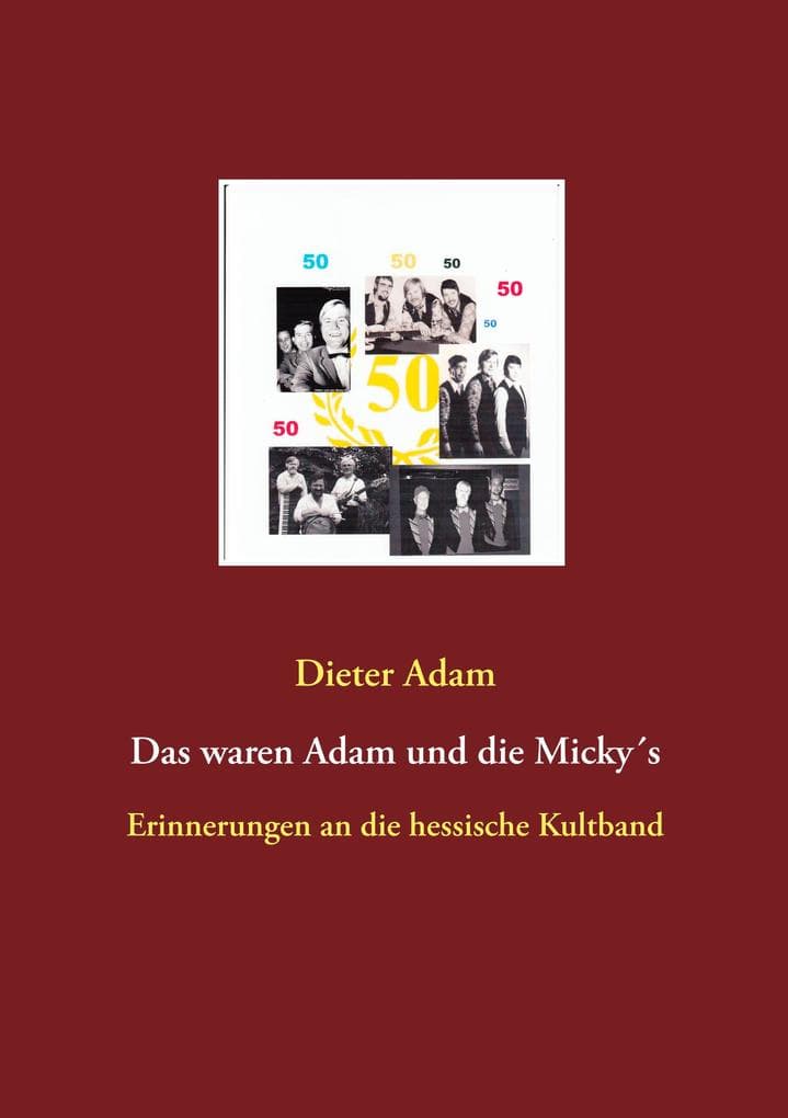 Das waren Adam und die Mickys: Erinnerungen an die hessische Kultband