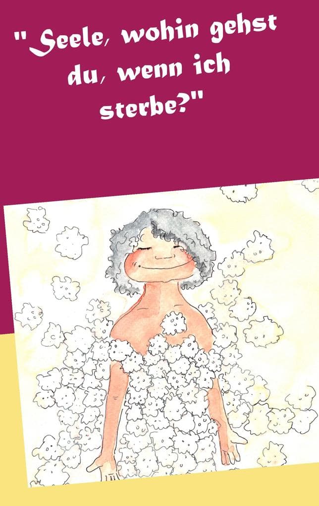 "Seele, wohin gehst du, wenn ich sterbe?"