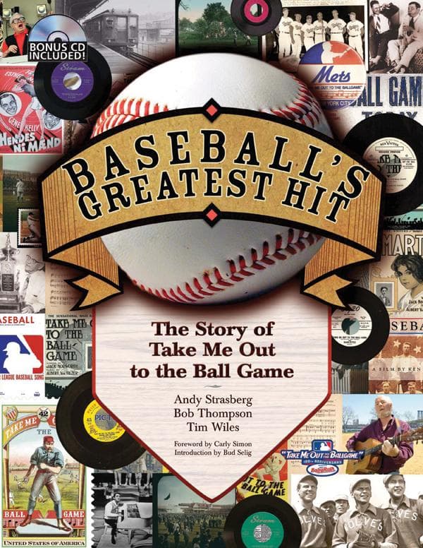 Baseballs Greatest Hit: Take Me Out To The Ball Game
