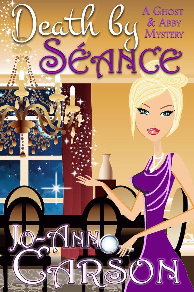 Death by Seance (A Ghost & Abby Mystery, #3)