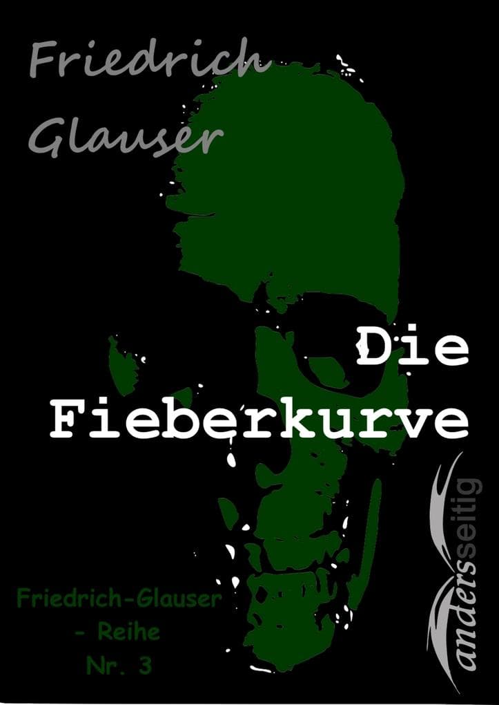 Die Fieberkurve: Friedrich-Glauser-Reihe Nr. 3