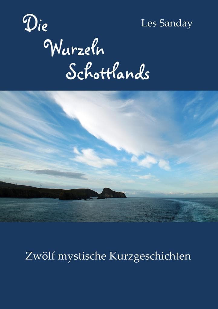 Die Wurzeln Schottlands: Zwölf mystische Kurzgeschichten