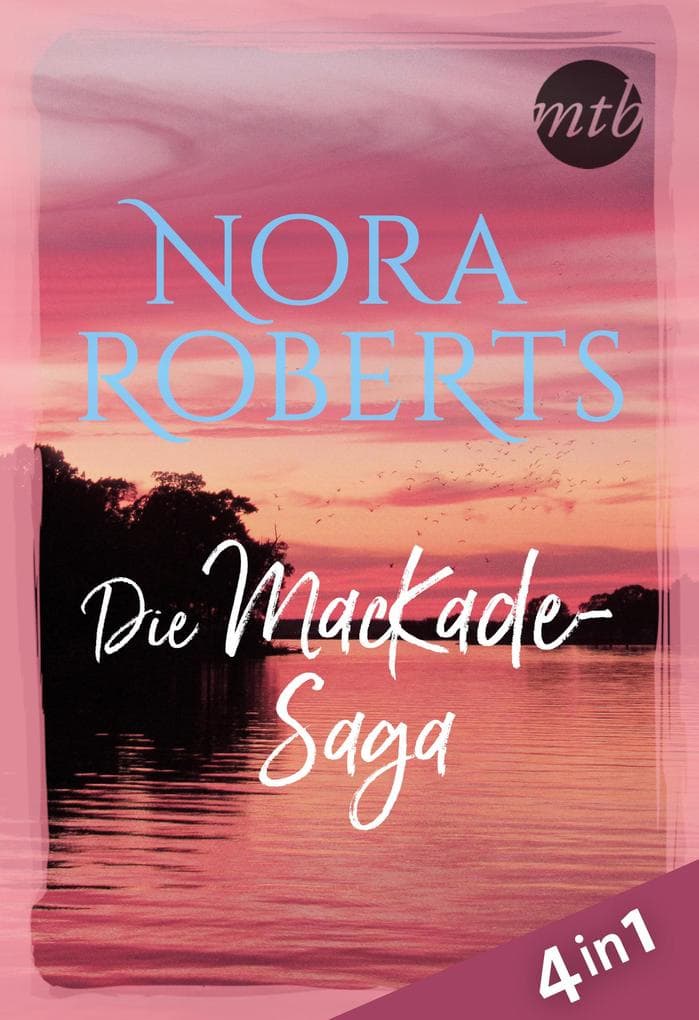 Nora Roberts - Die MacKade-Saga (4in1): eBundle