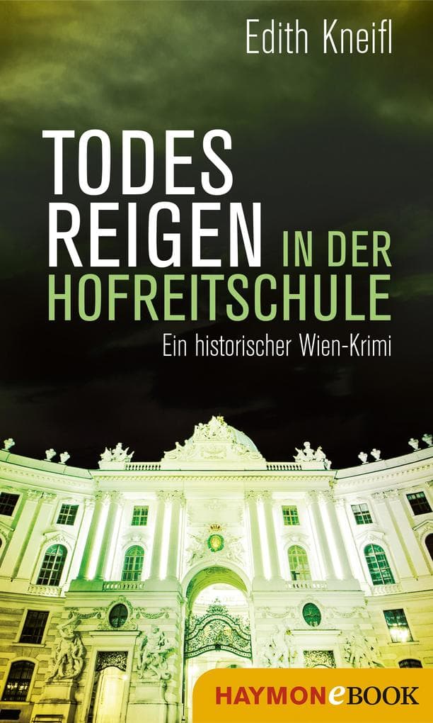 Todesreigen in der Hofreitschule: Ein historischer Wien-Krimi
