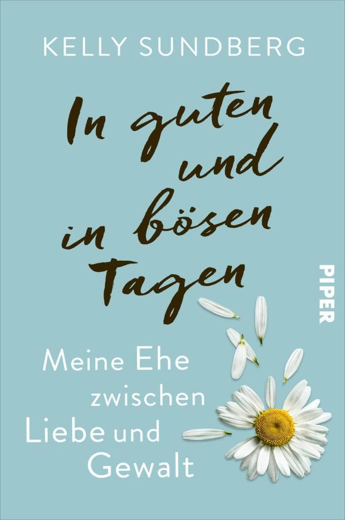 In guten und in bösen Tagen: Meine Ehe zwischen Liebe und Gewalt