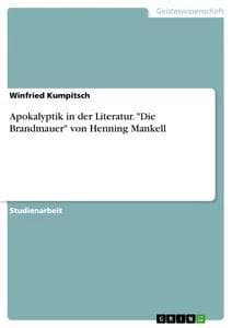 Apokalyptik in der Literatur. "Die Brandmauer" von Henning Mankell