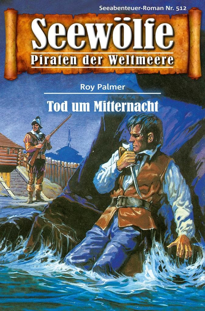 Seewölfe - Piraten der Weltmeere 512: Tod um Mitternacht