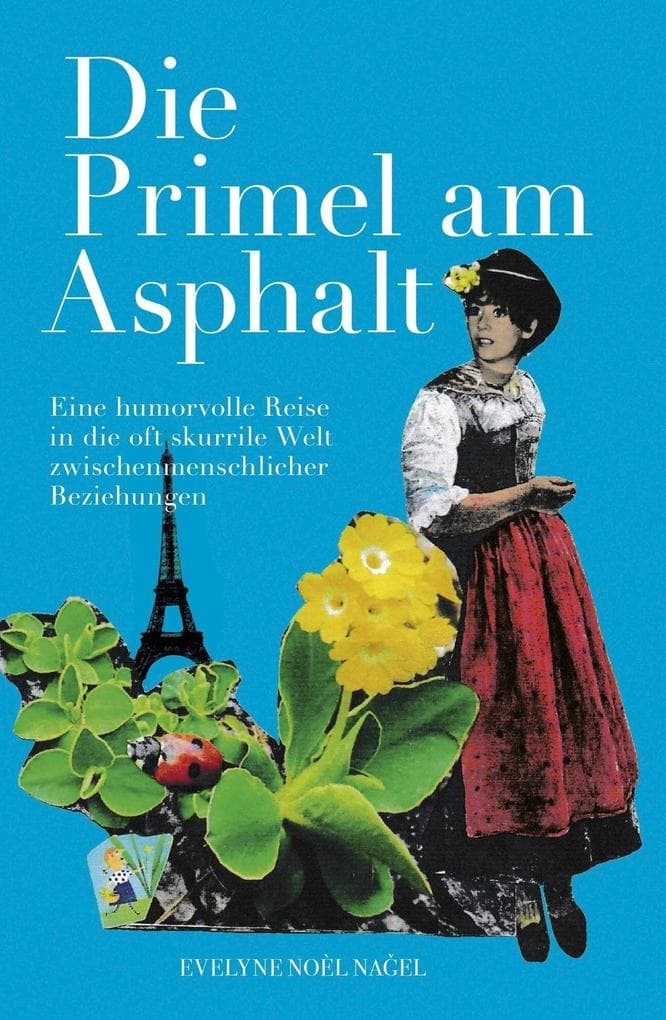 Die Primel am Asphalt: Eine humorvolle Reise in die oft skurrile Welt zwischenmenschlicher Beziehungen