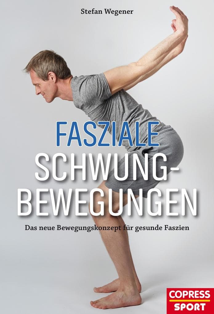 Fasziale Schwungbewegungen: Das neue Bewegungskonzept für gesunde Faszien. Faszientherapie für Zuhause ganz ohne Geräte. Faszientraining ohne Rolle für jedes Alter und Fitnesslevel.
