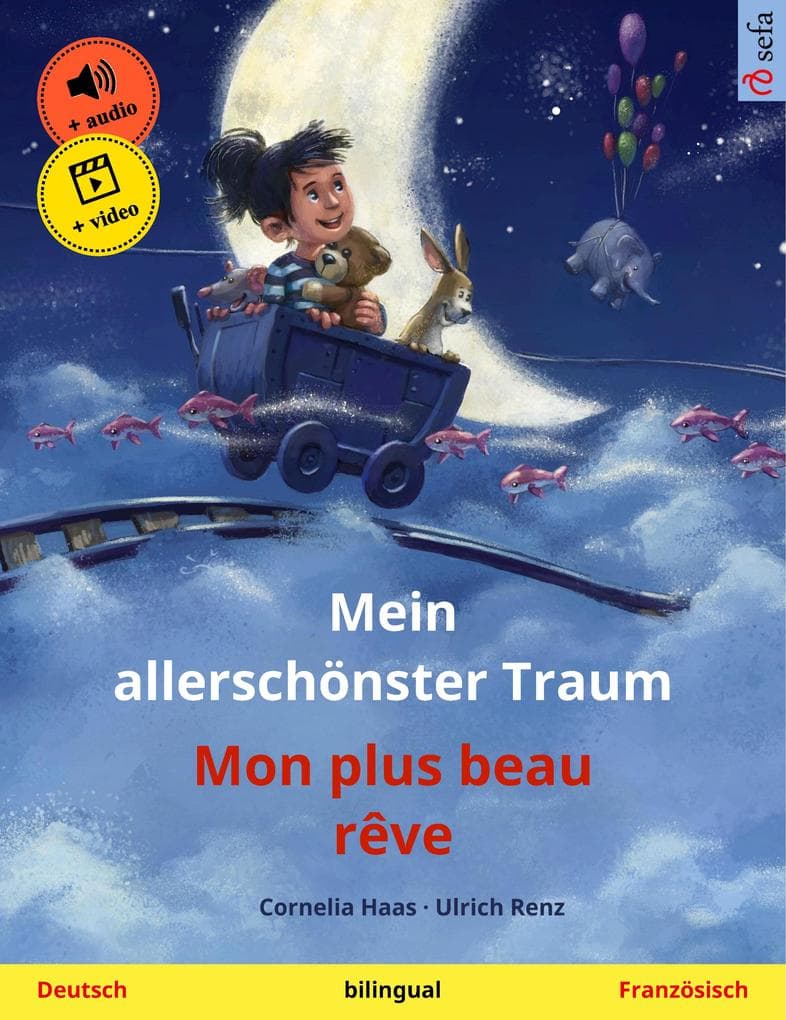 Mein allerschönster Traum - Mon plus beau rêve (Deutsch - Französisch): Zweisprachiges Kinderbuch, mit Hörbuch und Video online