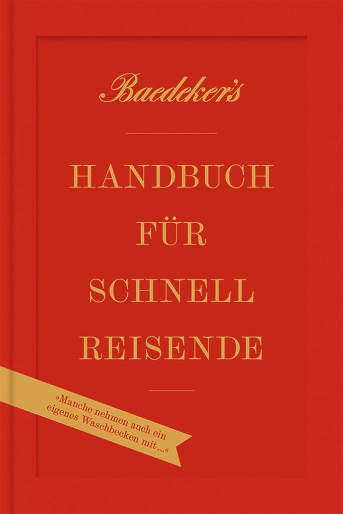 Baedeker's Handbuch für Schnellreisende: Manche nehmen auch ein eigenes Waschbecken mit!