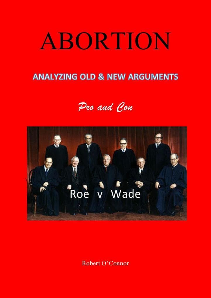 ABORTION-Analyzing All the Old and New Arguments