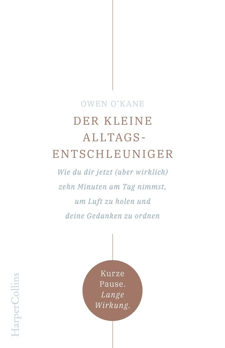 Der kleine Alltagsentschleuniger - Wie du dir jetzt (aber wirklich) zehn Minuten am Tag nimmst, um Luft zu holen und deine Gedanken zu ordnen
