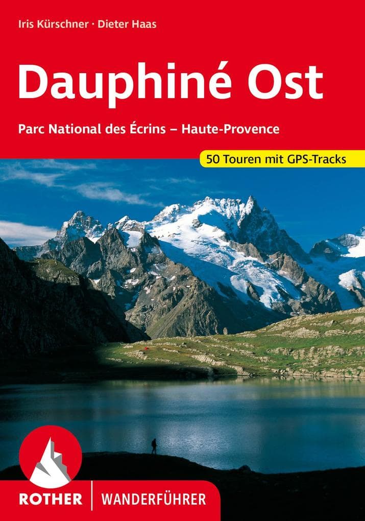 Dauphiné Ost: Parc National des Écrins - Haute-Provence. 50 Touren mit GPS-Tracks