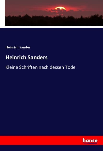 Heinrich Sanders: Kleine Schriften nach dessen Tode