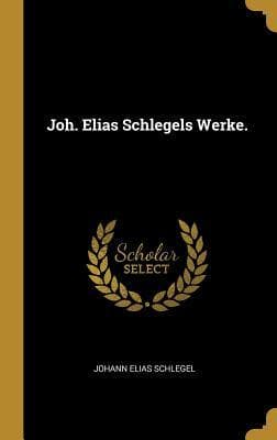 Joh. Elias Schlegels Werke.