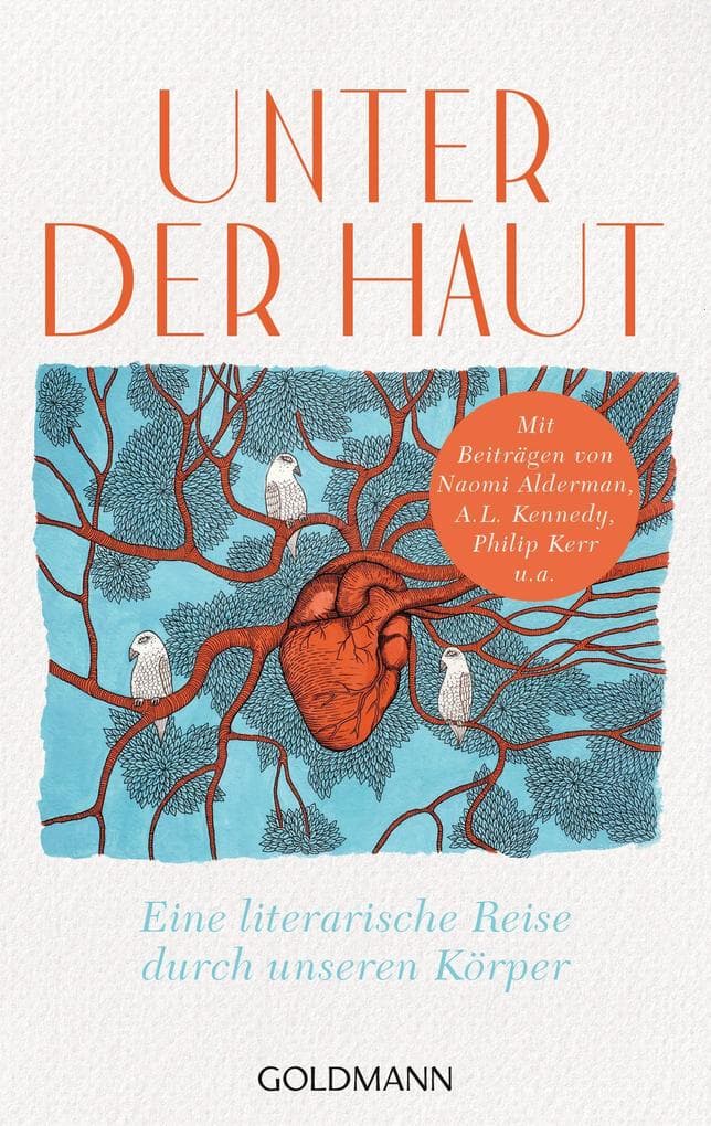 Unter der Haut: Eine literarische Reise durch unseren Körper - Mit Beiträgen von Naomi Alderman, A.L. Kennedy, Philip Kerr u.a.