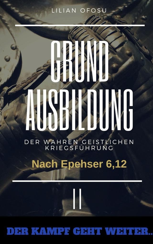 Grundausbildung der wahren gesitlichen Kriegsführung II: Der Kampf geht weiter