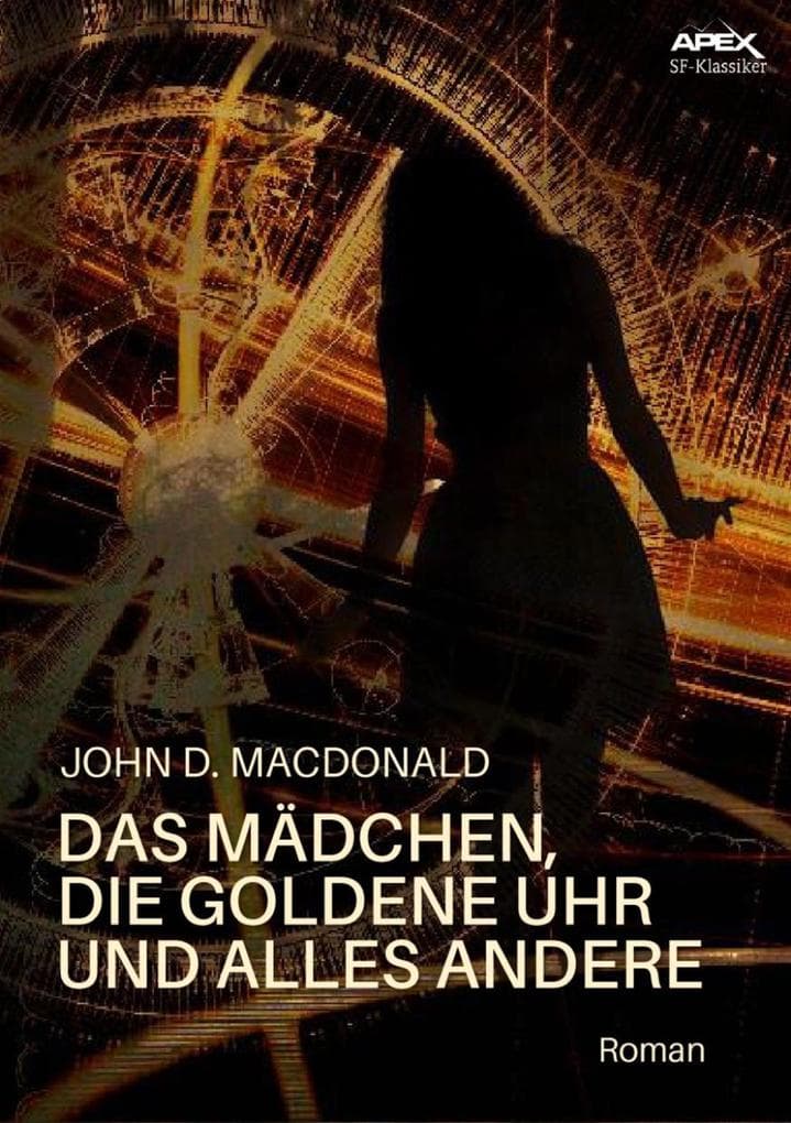 DAS MÄDCHEN, DIE GOLDENE UHR UND ALLES ANDERE: Der Science-Fiction-Klassiker!