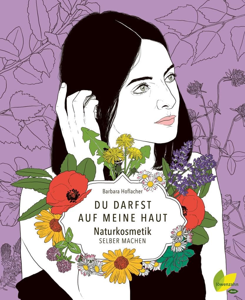 Du darfst auf meine Haut: Naturkosmetik selber machen