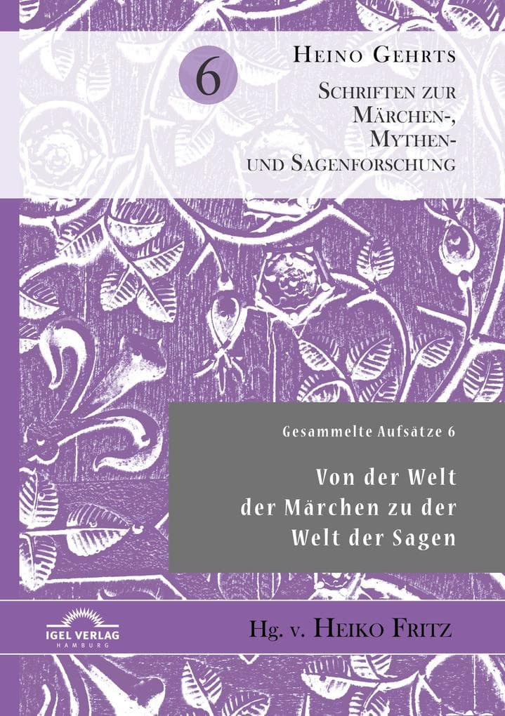 Gesammelte Aufsätze 6: Von der Welt der Märchen zu der Welt der Sagen: Von der Welt der Märchen zu der Welt der Sagen