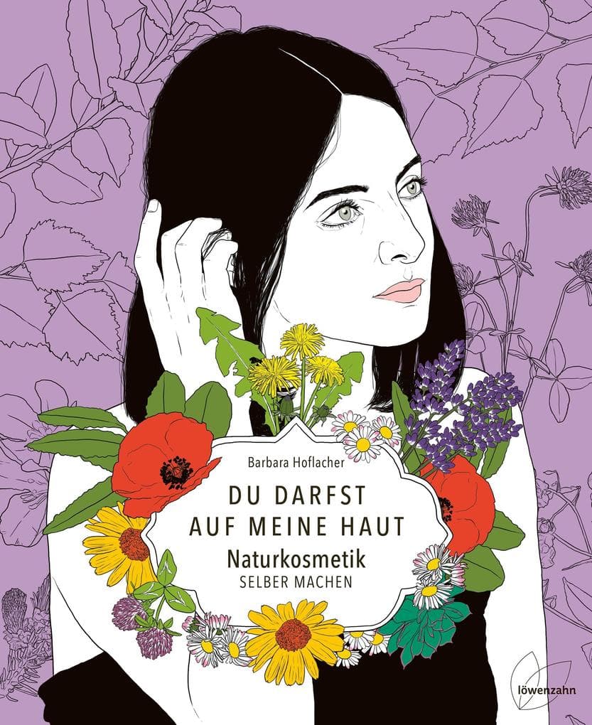 Du darfst auf meine Haut: Naturkosmetik selber machen