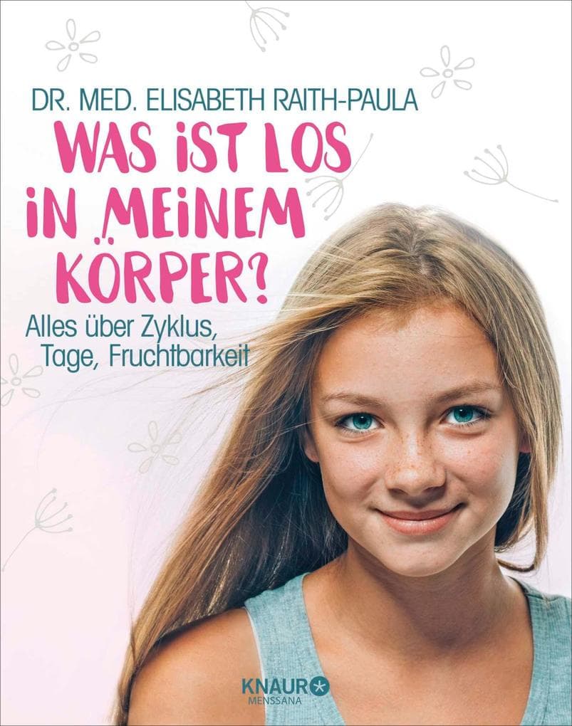 Was ist los in meinem Körper?: Alles über Zyklus, Tage, Fruchtbarkeit