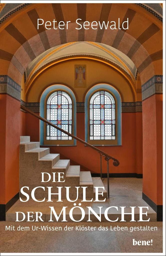 Die Schule der Mönche: Mit dem Urwissen der Klöster das Leben gestalten | Besser leben durch die Weisheit großer Meister