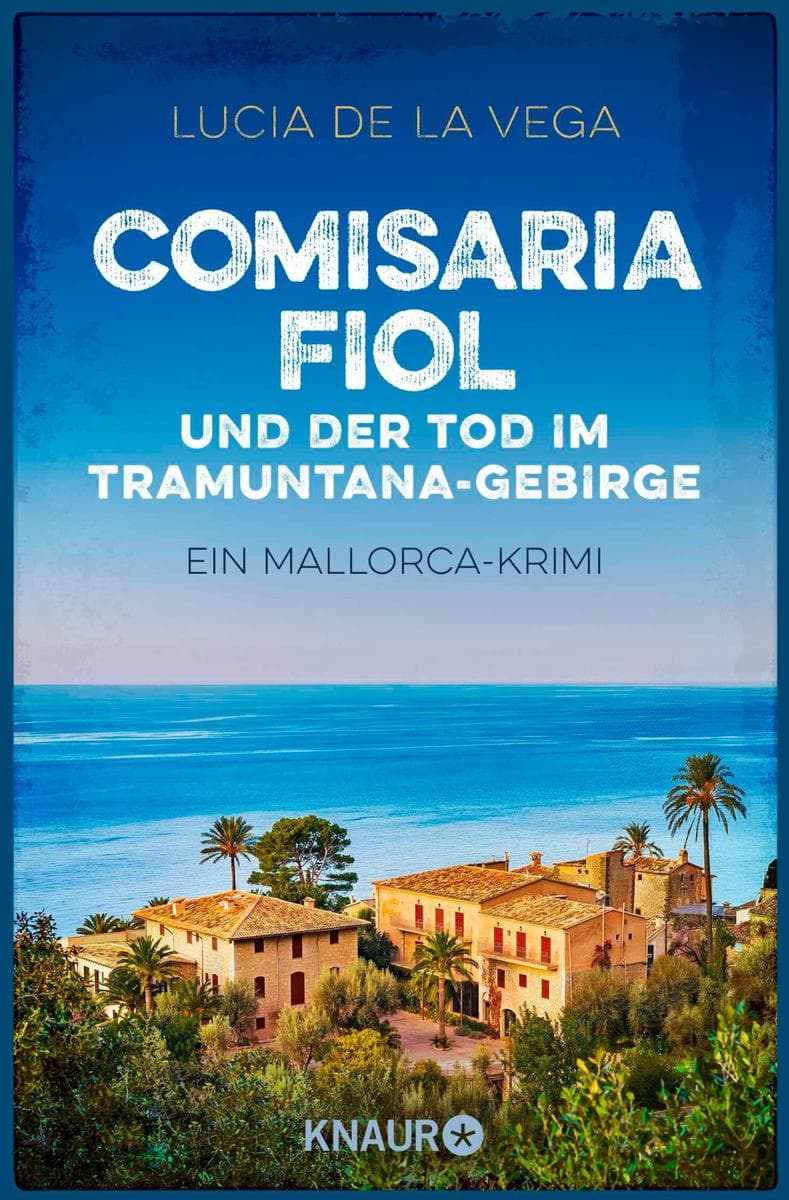 Comisaria Fiol und der Tod im Tramuntana-Gebirge: Ein Mallorca-Krimi