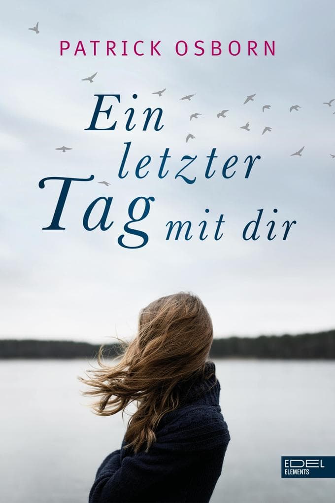 Ein letzter Tag mit dir: Roman